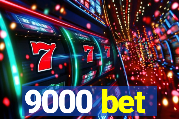 9000 bet